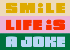 Smile life is a joke